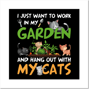 I Just Want To Work In My Garden And Hang Out With My Cats Posters and Art